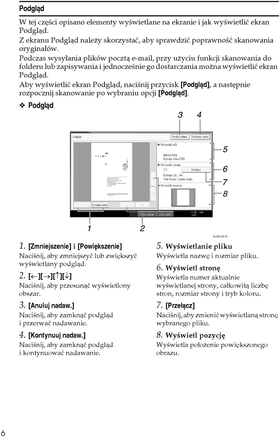 Aby wyãwietliæ ekran Podglàd, naciãnij przycisk [Podglàd], a nastêpnie rozpocznij skanowanie po wybraniu opcji [Podglàd]. Podglàd 1.