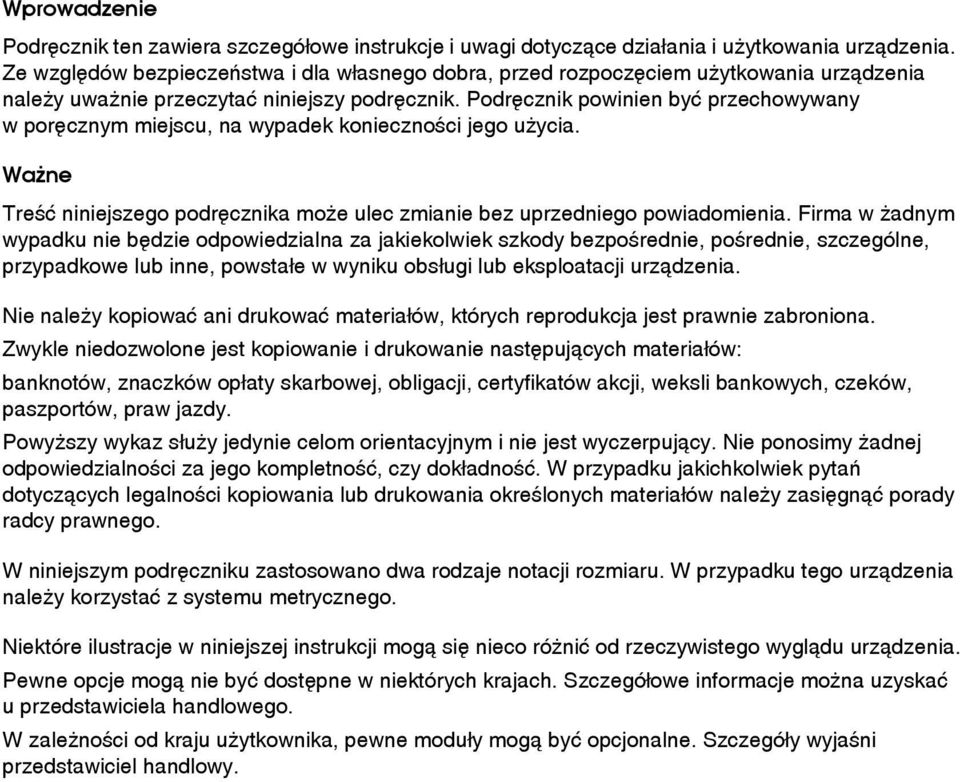 Podrêcznik powinien byæ przechowywany w porêcznym miejscu, na wypadek koniecznoãci jego uåycia. Waåne Treãæ niniejszego podrêcznika moåe ulec zmianie bez uprzedniego powiadomienia.