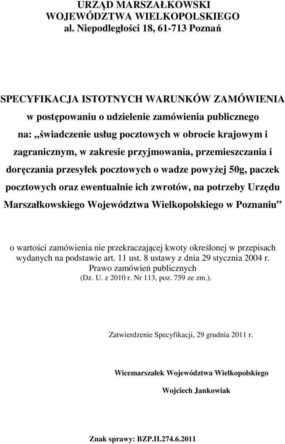 zakresie przyjmowania, przemieszczania i doręczania przesyłek pocztowych o wadze powyżej 50g, paczek pocztowych oraz ewentualnie ich zwrotów, na potrzeby Urzędu Marszałkowskiego Województwa