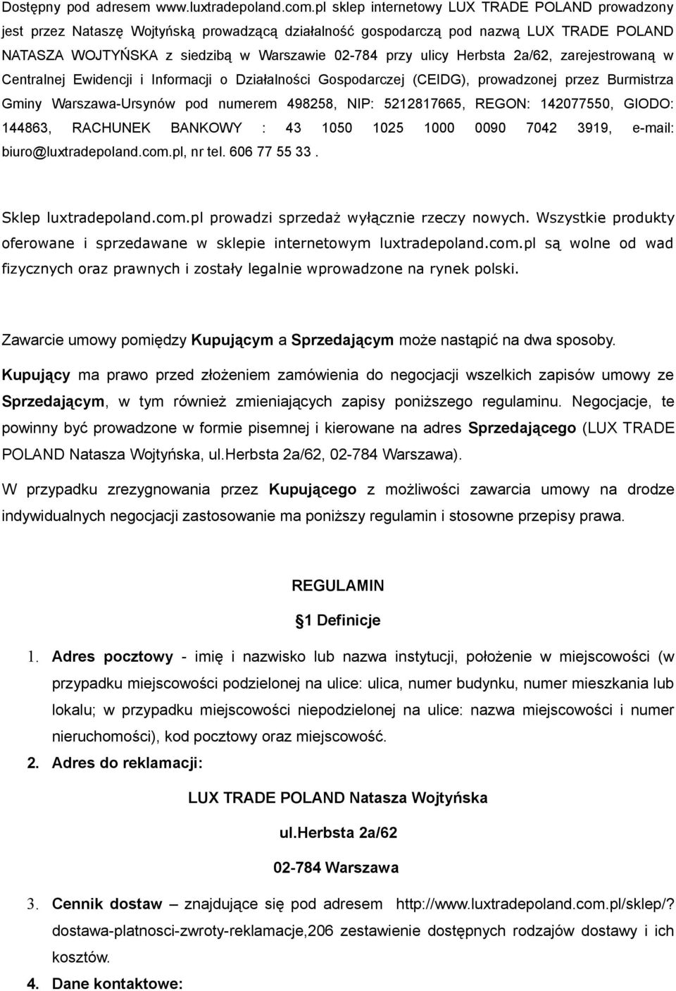 Herbsta 2a/62, zarejestrowaną w Centralnej Ewidencji i Informacji o Działalności Gospodarczej (CEIDG), prowadzonej przez Burmistrza Gminy Warszawa-Ursynów pod numerem 498258, NIP: 5212817665, REGON: