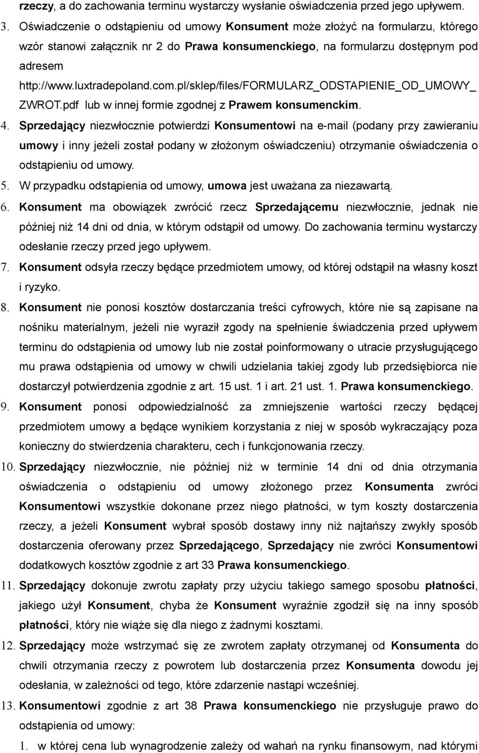 pl/sklep/files/formularz_odstapienie_od_umowy_ ZWROT.pdf lub w innej formie zgodnej z Prawem konsumenckim. 4.