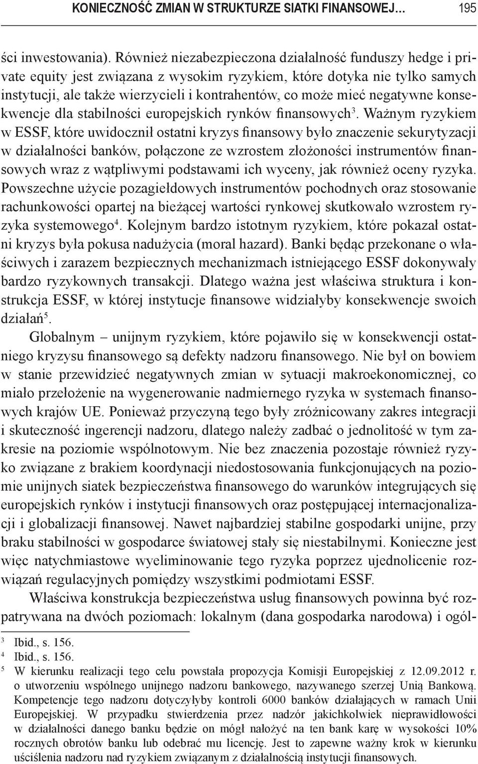 negatywne konsekwencje dla stabilności europejskich rynków finansowych 3.