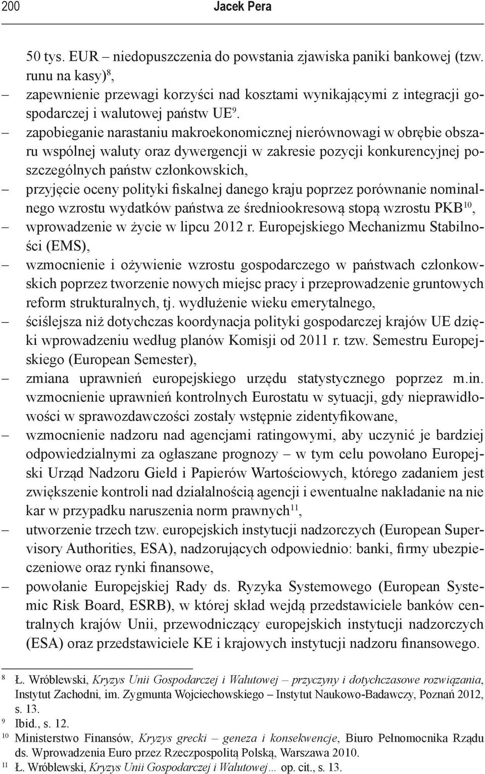 zapobieganie narastaniu makroekonomicznej nierównowagi w obrębie obszaru wspólnej waluty oraz dywergencji w zakresie pozycji konkurencyjnej poszczególnych państw członkowskich, przyjęcie oceny