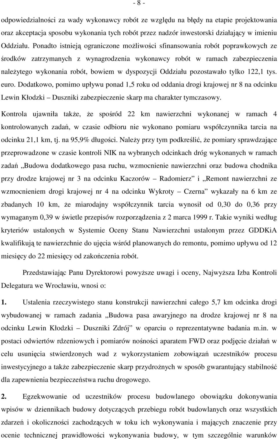 dyspozycji Oddziału pozostawało tylko 122,1 tys. euro.