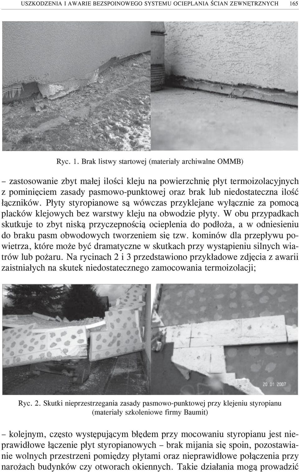 Brak listwy startowej (materia³y archiwalne OMMB) zastosowanie zbyt ma³ej iloœci kleju na powierzchniê p³yt termoizolacyjnych z pominiêciem zasady pasmowo-punktowej oraz brak lub niedostateczna iloœæ
