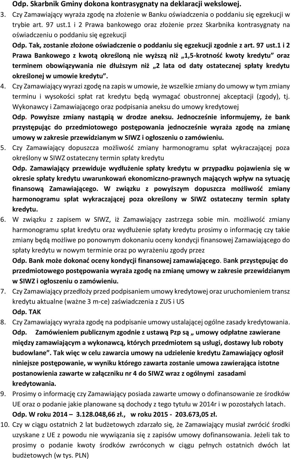 1 i 2 Prawa Bankowego z kwotą określoną nie wyższą niż 1,5-krotność kwoty kredytu oraz terminem obowiązywania nie dłuższym niż 2 lata od daty ostatecznej spłaty kredytu określonej w umowie kredytu. 4.