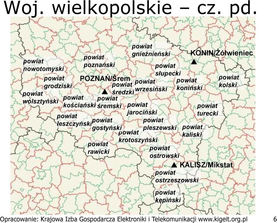 gostyński rawicki gnieźnieński jarociński słupecki wrzesiński koniński pleszewski krotoszyński