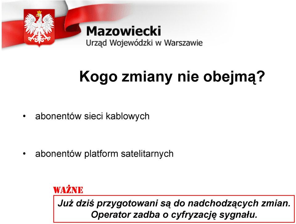 platform satelitarnych Już dziś