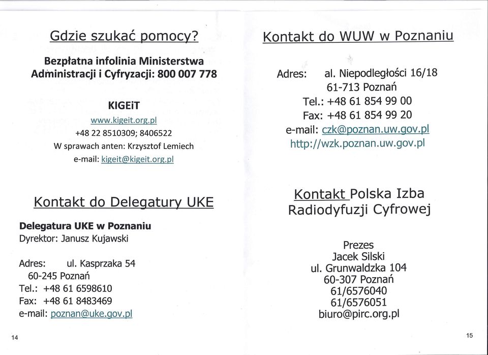 : +48 61 854 99 00 Fax: +48 61 854 99 20 e-mail: czk@poznan.uw.~ http://wzk.poznan.uw.gov.