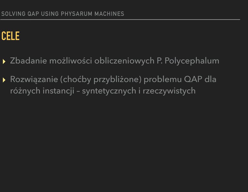 Polycephalum Rozwiązanie (choćby