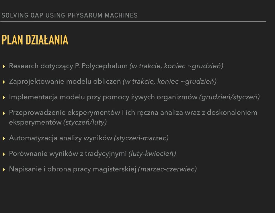 Implementacja modelu przy pomocy żywych organizmów (grudzień/styczeń) Przeprowadzenie eksperymentów i ich ręczna