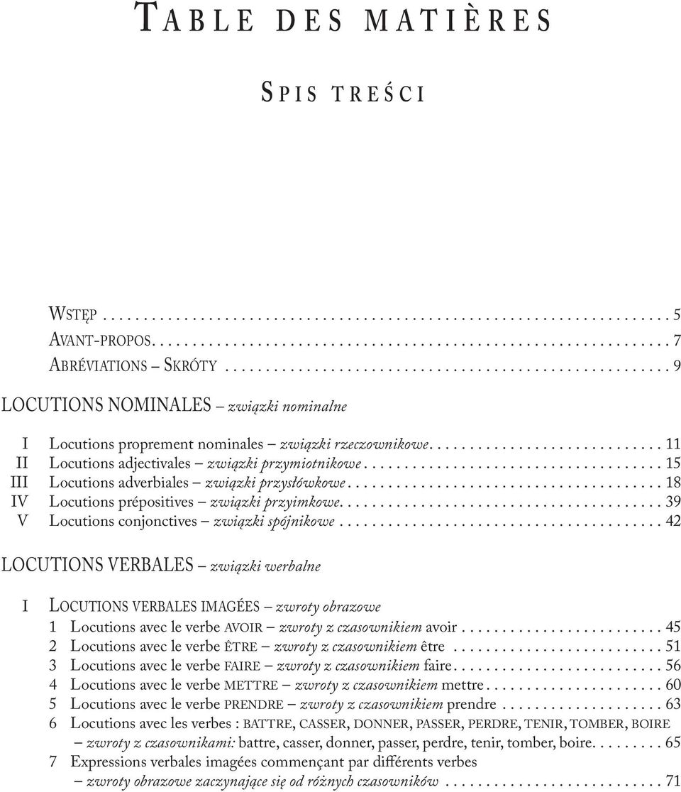 ............................ 11 II Locutions adjectivales związki przymiotnikowe..................................... 15 III Locutions adverbiales związki przysłówkowe.