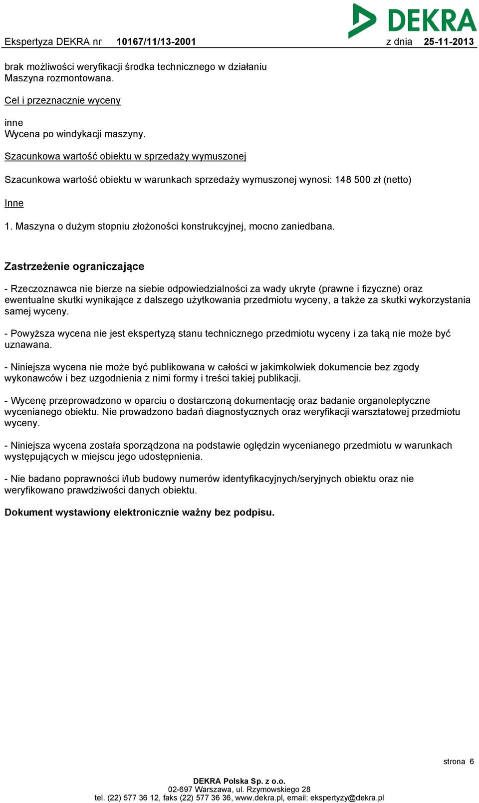 Maszyna o dużym stopniu złożoności konstrukcyjnej, mocno zaniedbana.