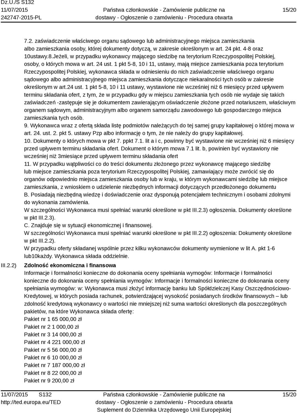 1 pkt 5-8, 10 i 11, ustawy, mają miejsce zamieszkania poza terytorium Rzeczypospolitej Polskiej, wykonawca składa w odniesieniu do nich zaświadczenie właściwego organu sądowego albo administracyjnego