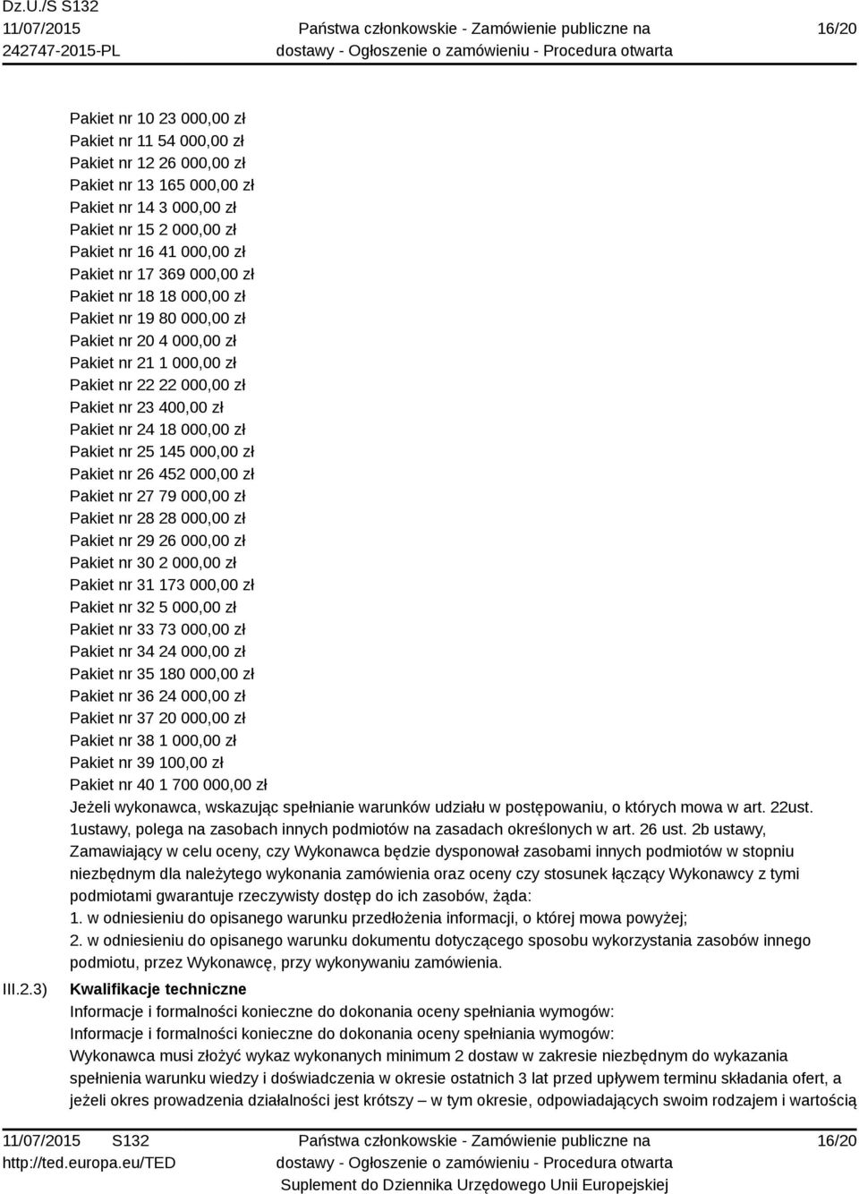 000,00 zł Pakiet nr 25 145 000,00 zł Pakiet nr 26 452 000,00 zł Pakiet nr 27 79 000,00 zł Pakiet nr 28 28 000,00 zł Pakiet nr 29 26 000,00 zł Pakiet nr 30 2 000,00 zł Pakiet nr 31 173 000,00 zł