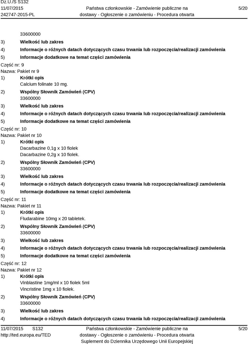 10 fiolek. Część nr: 11 Nazwa: Pakiet nr 11 Fludarabine 10mg x 20 tabletek.