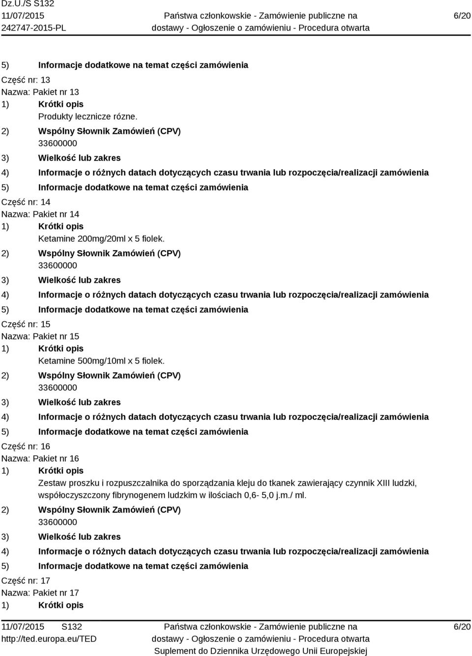 Część nr: 15 Nazwa: Pakiet nr 15 Ketamine 500mg/10ml x 5 fiolek.