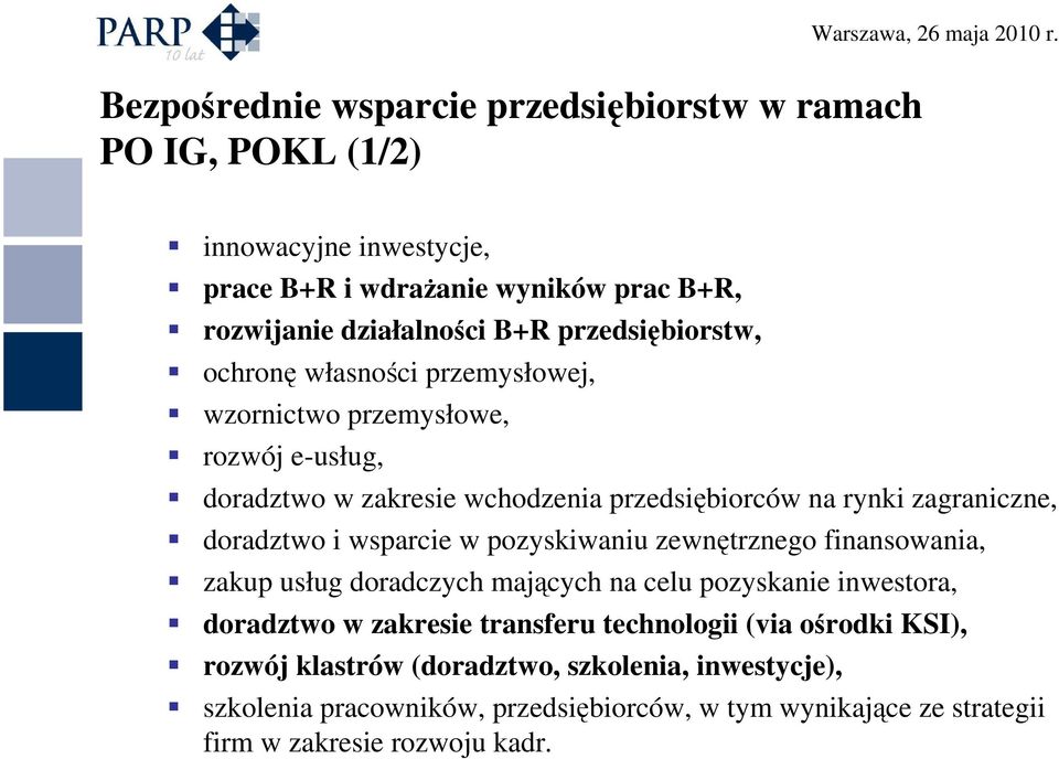 doradztwo i wsparcie w pozyskiwaniu zewnętrznego finansowania, zakup usług doradczych mających na celu pozyskanie inwestora, doradztwo w zakresie transferu