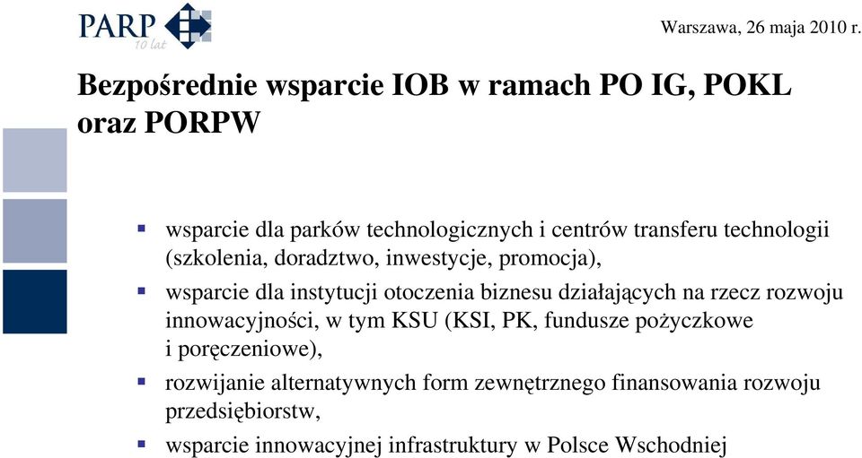 działających na rzecz rozwoju innowacyjności, w tym KSU (KSI, PK, fundusze poŝyczkowe i poręczeniowe), rozwijanie