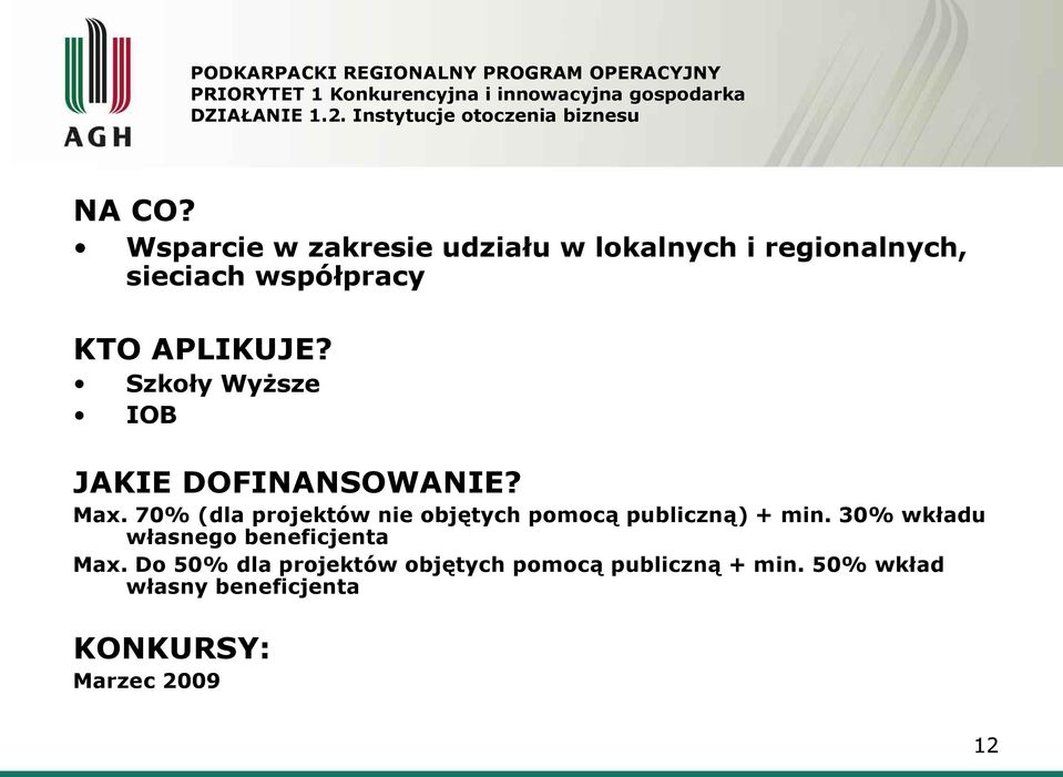 Szkoły Wyższe IOB Max. 70% (dla projektów nie objętych pomocą publiczną) + min.