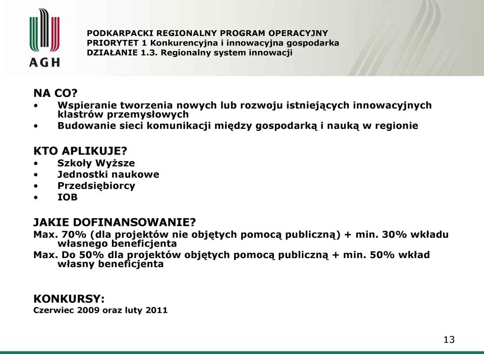 komunikacji między gospodarką i nauką w regionie Szkoły Wyższe Jednostki naukowe Przedsiębiorcy IOB Max.