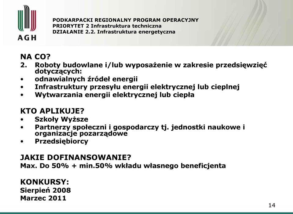 energii elektrycznej lub cieplnej Wytwarzania energii elektrycznej lub ciepła Szkoły Wyższe Partnerzy społeczni i gospodarczy tj.