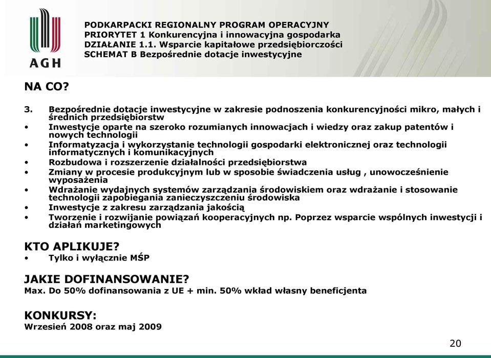 nowych technologii Informatyzacja i wykorzystanie technologii gospodarki elektronicznej oraz technologii informatycznych i komunikacyjnych Rozbudowa i rozszerzenie działalności przedsiębiorstwa