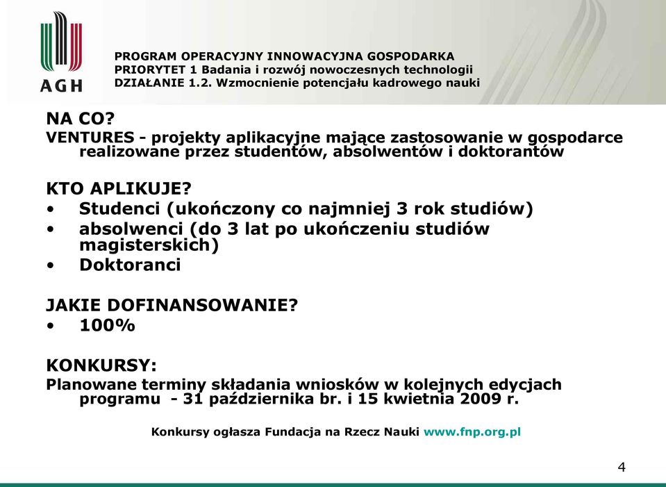 absolwentów i doktorantów Studenci (ukończony co najmniej 3 rok studiów) absolwenci (do 3 lat po ukończeniu studiów magisterskich)