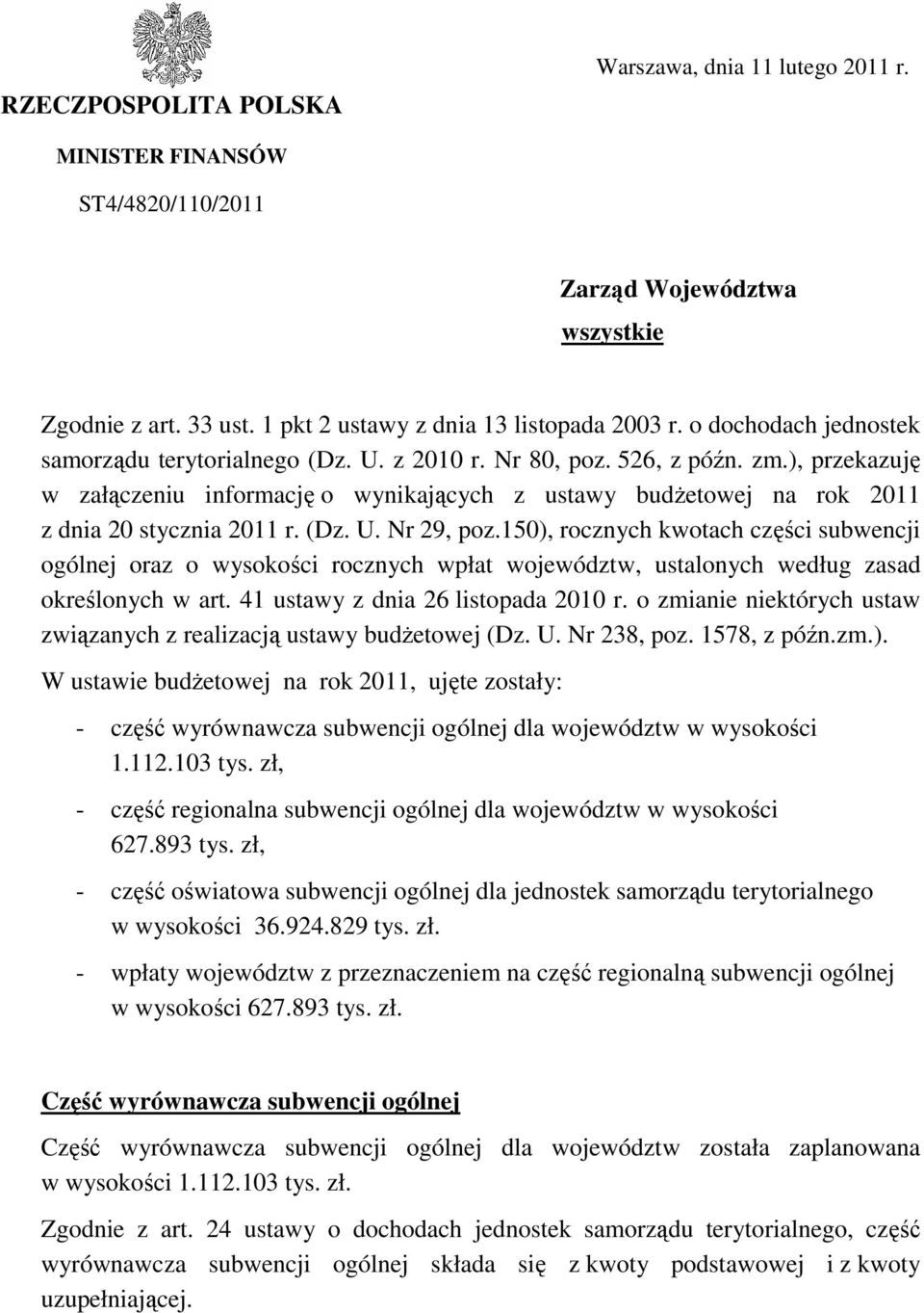 ), przekazuję w załączeniu informację o wynikających z ustawy budżetowej na rok 2011 z dnia 20 stycznia 2011 r. (Dz. U. Nr 29, poz.