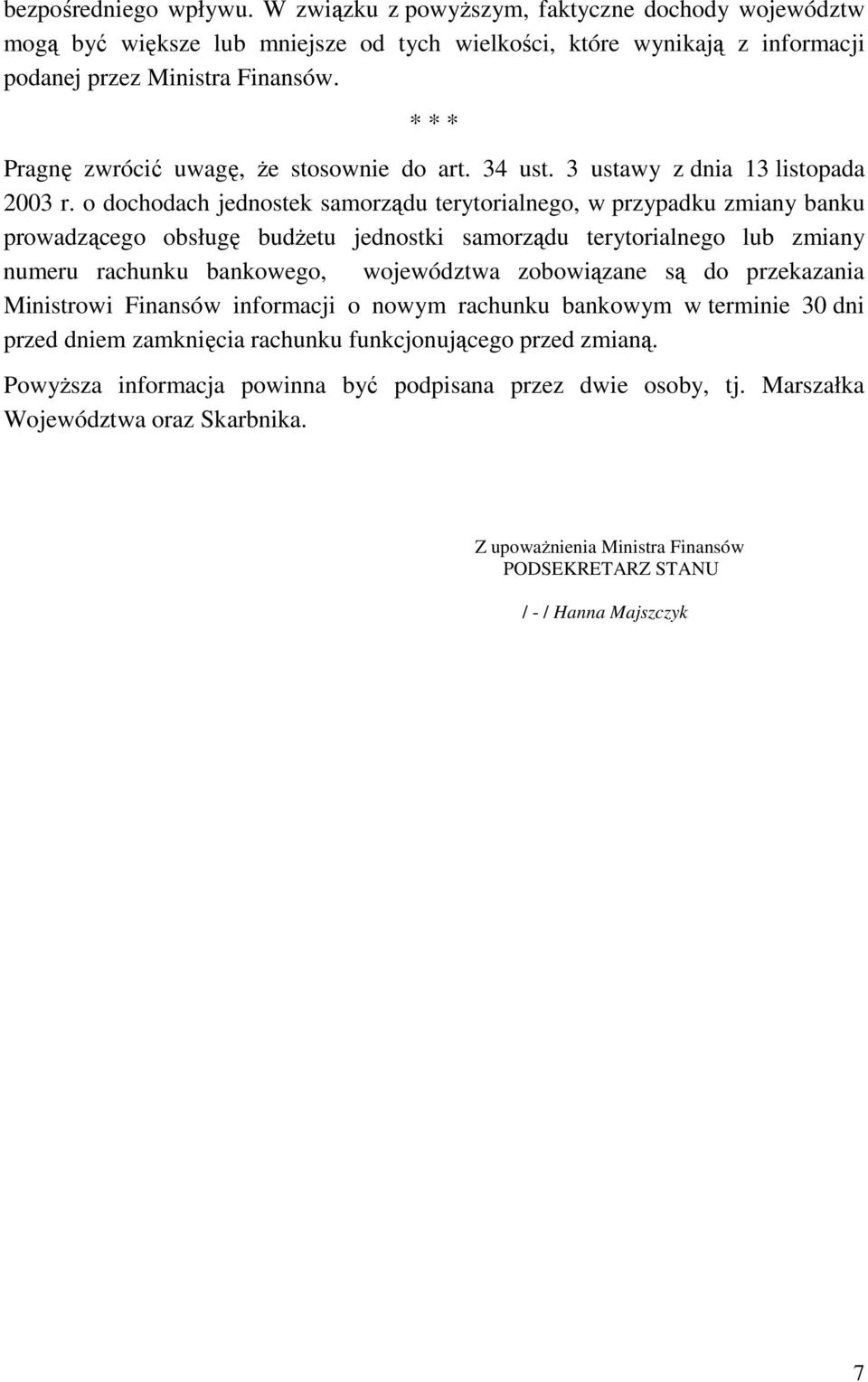 o dochodach jednostek samorządu terytorialnego, w przypadku zmiany banku prowadzącego obsługę budżetu jednostki samorządu terytorialnego lub zmiany numeru rachunku bankowego, województwa zobowiązane