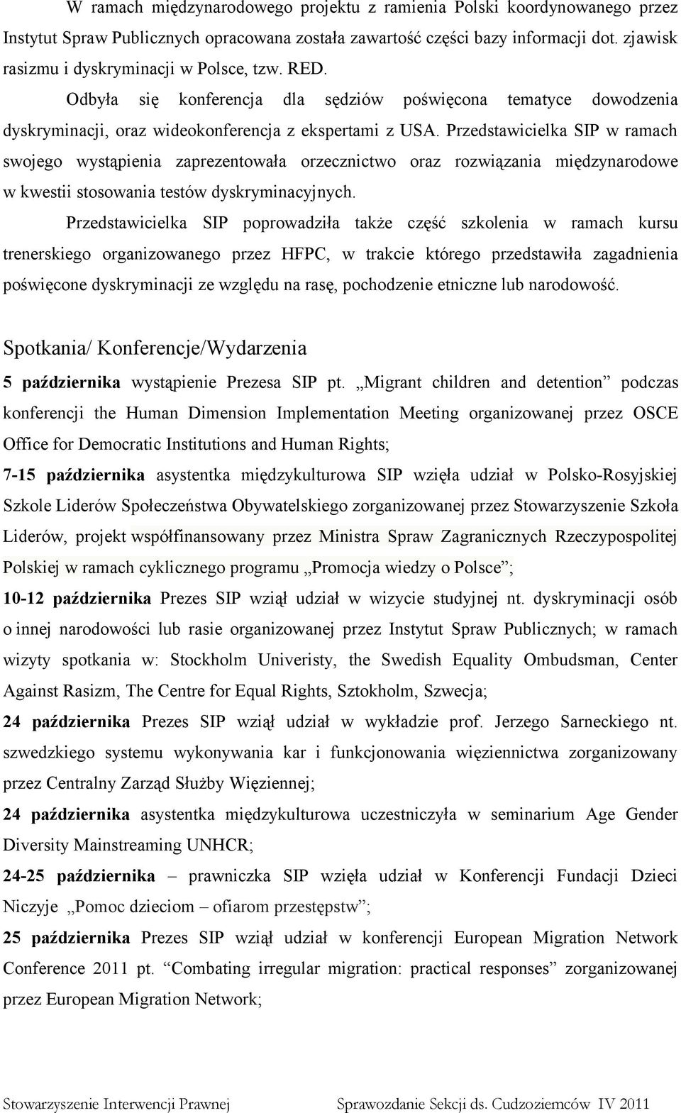Przedstawicielka SIP w ramach swojego wystąpienia zaprezentowała orzecznictwo oraz rozwiązania międzynarodowe w kwestii stosowania testów dyskryminacyjnych.