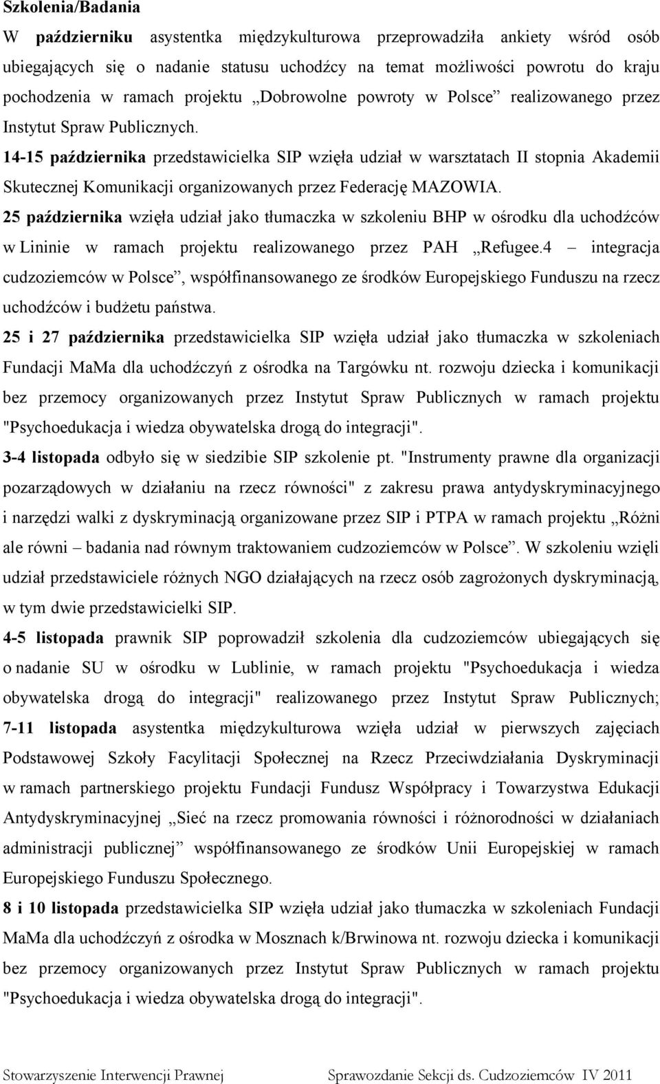 14-15 października przedstawicielka SIP wzięła udział w warsztatach II stopnia Akademii Skutecznej Komunikacji organizowanych przez Federację MAZOWIA.