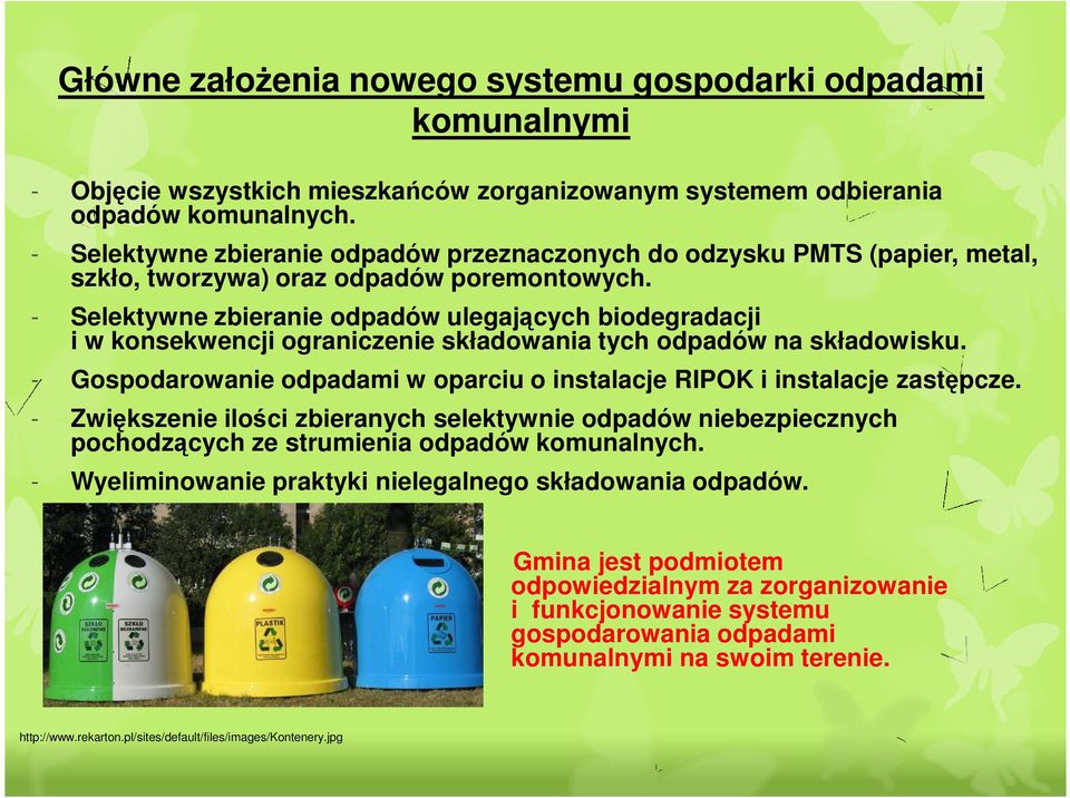 - Selektywne zbieranie odpadów ulegających biodegradacji i w konsekwencji ograniczenie składowania tych odpadów na składowisku.