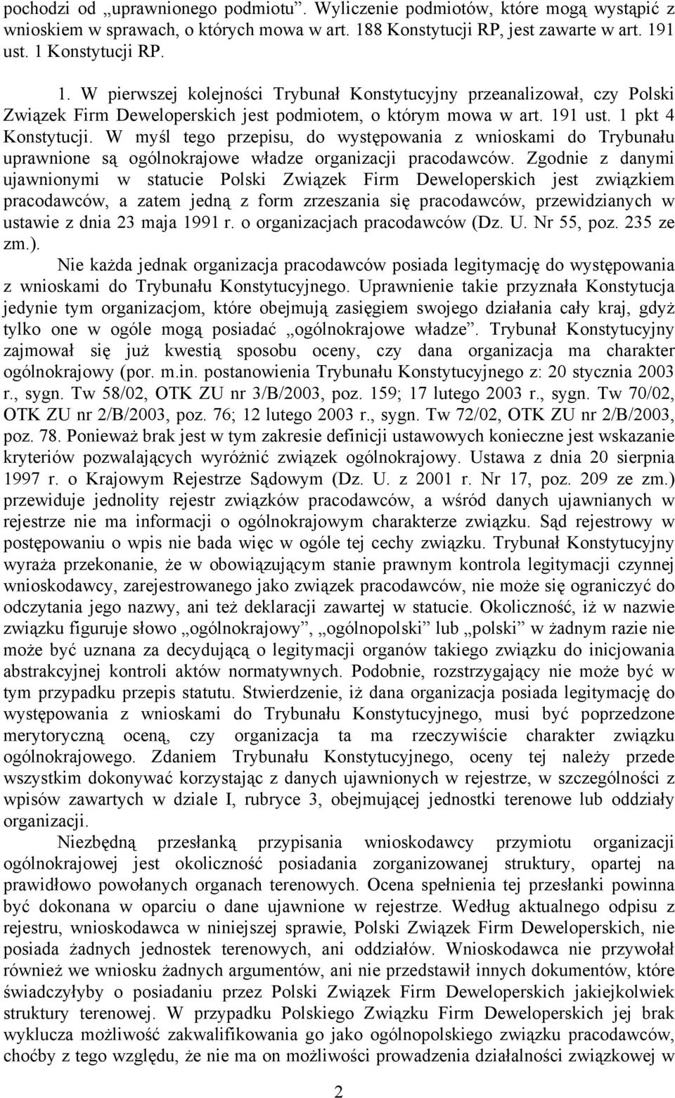 191 ust. 1 pkt 4 Konstytucji. W myśl tego przepisu, do występowania z wnioskami do Trybunału uprawnione są ogólnokrajowe władze organizacji pracodawców.