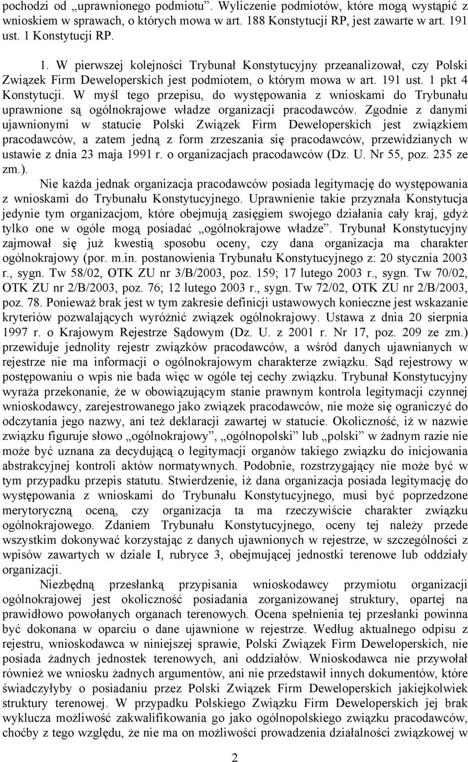 191 ust. 1 pkt 4 Konstytucji. W myśl tego przepisu, do występowania z wnioskami do Trybunału uprawnione są ogólnokrajowe władze organizacji pracodawców.