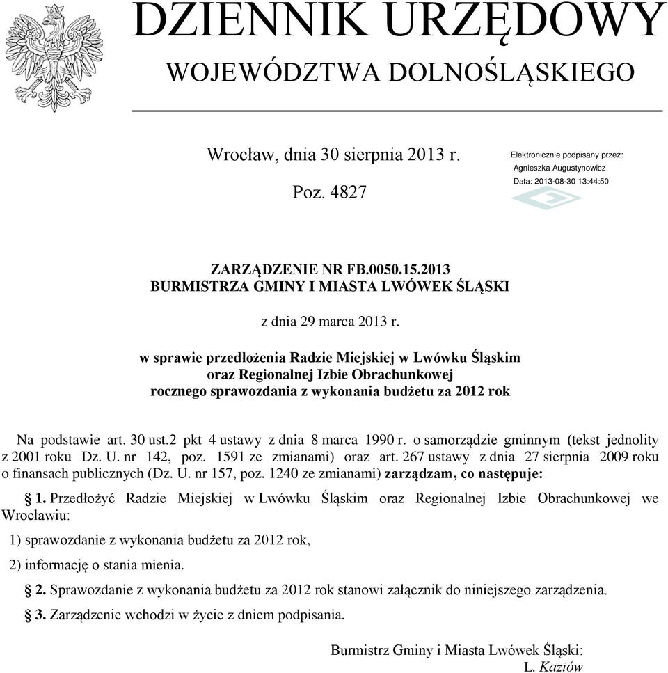 2 pkt 4 ustawy z dnia 8 marca 199 r. o samorządzie gminnym (tekst jednolity z 21 roku Dz. U. nr 142, poz. 1591 ze zmianami) oraz art. 267 ustawy z dnia 27 sierpnia 29 roku o finansach publicznych (Dz.