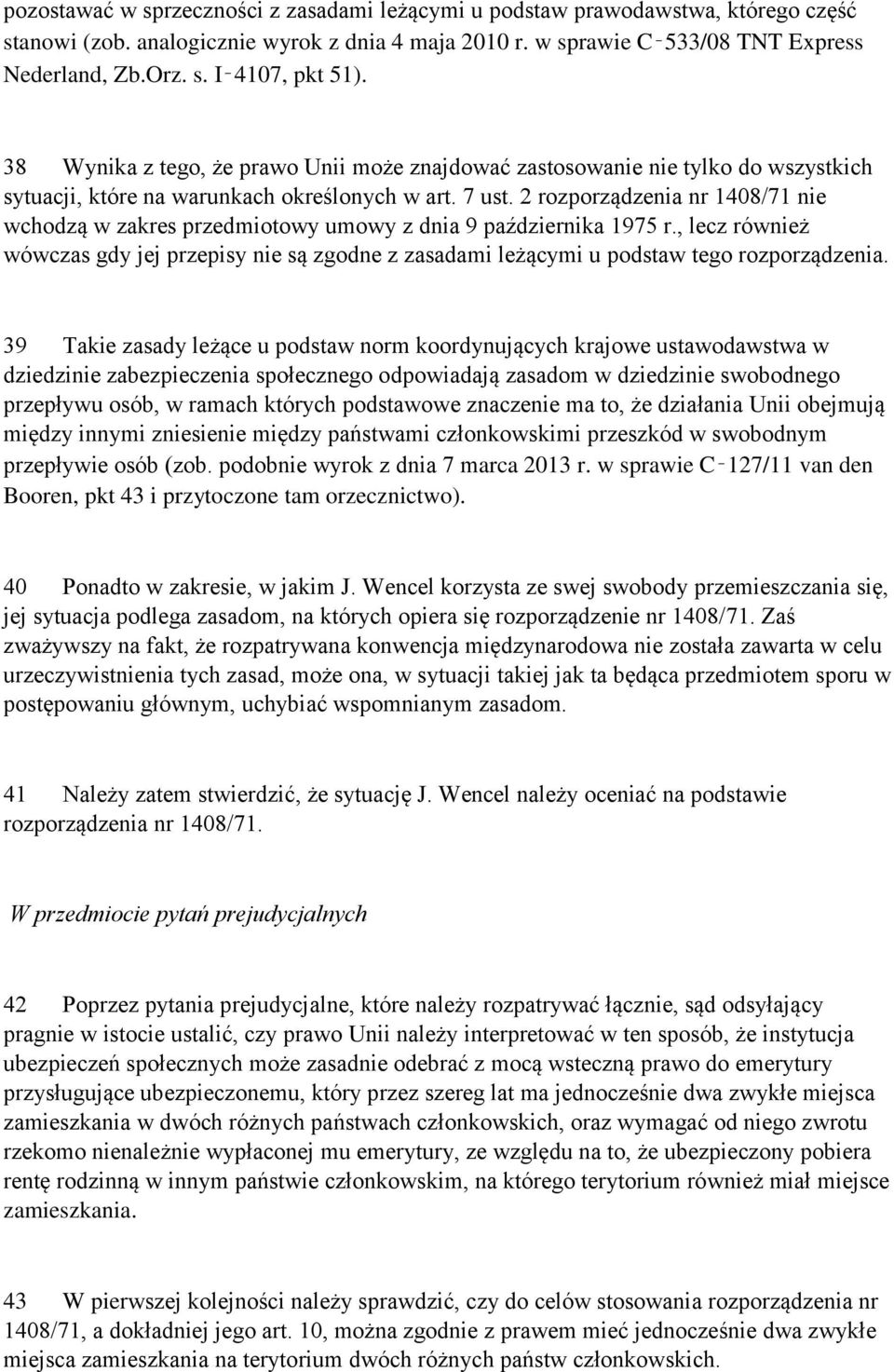 2 rozporządzenia nr 1408/71 nie wchodzą w zakres przedmiotowy umowy z dnia 9 października 1975 r.