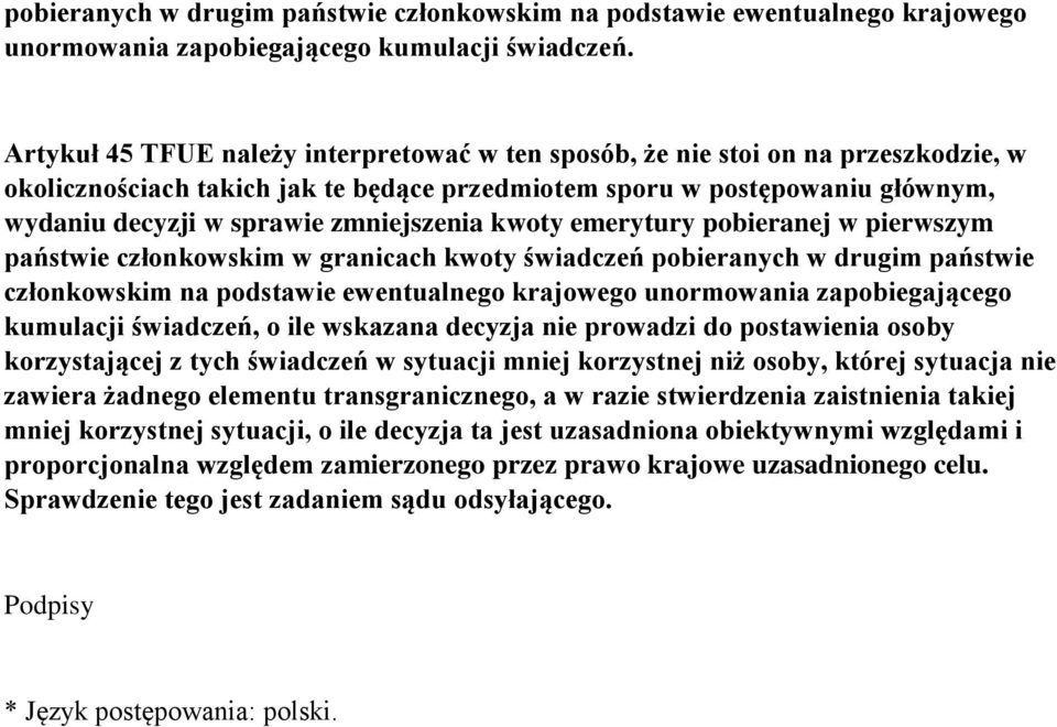 zmniejszenia kwoty emerytury pobieranej w pierwszym państwie członkowskim w granicach kwoty świadczeń pobieranych w drugim państwie członkowskim na podstawie ewentualnego krajowego unormowania