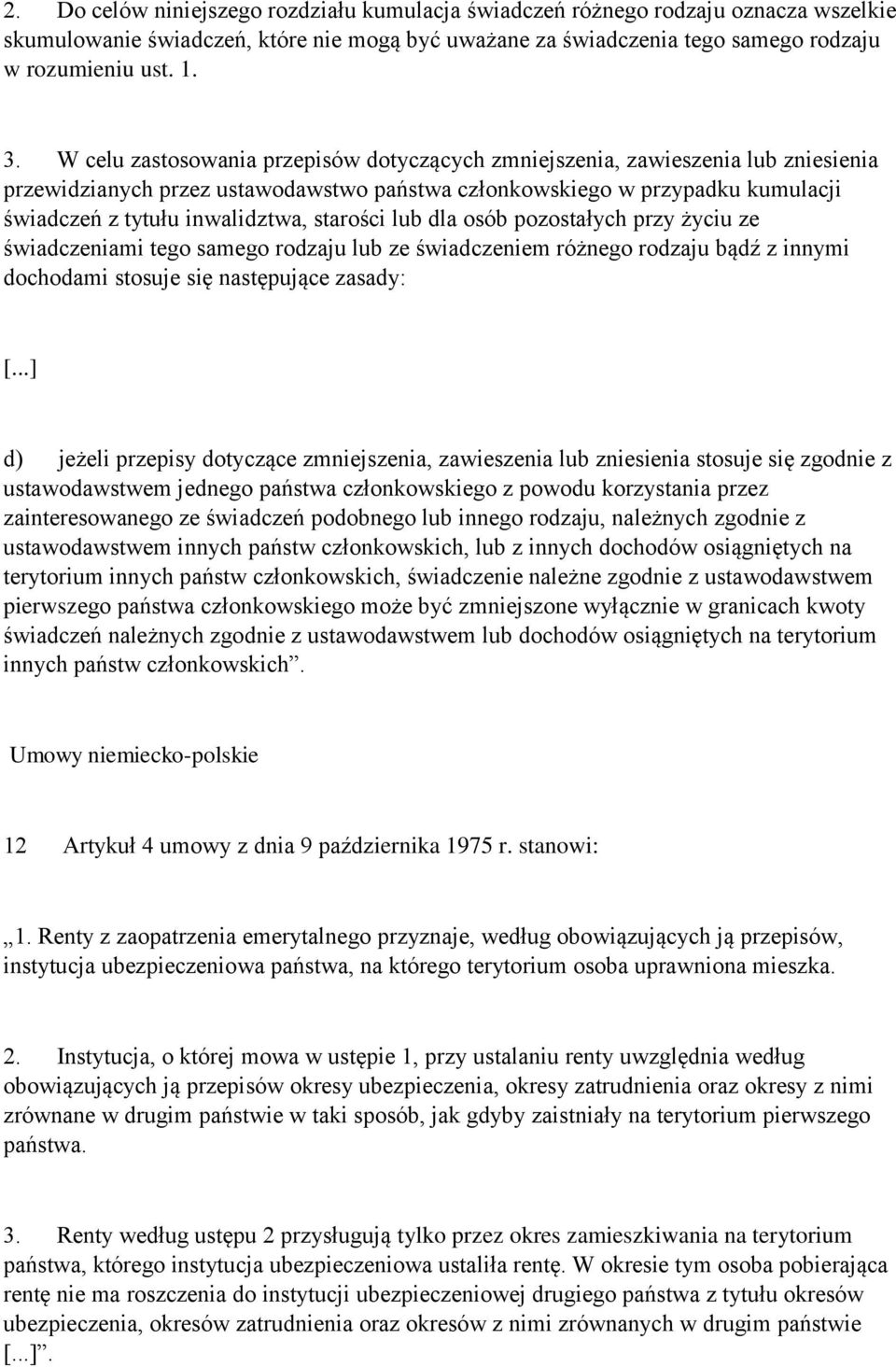 starości lub dla osób pozostałych przy życiu ze świadczeniami tego samego rodzaju lub ze świadczeniem różnego rodzaju bądź z innymi dochodami stosuje się następujące zasady: [.