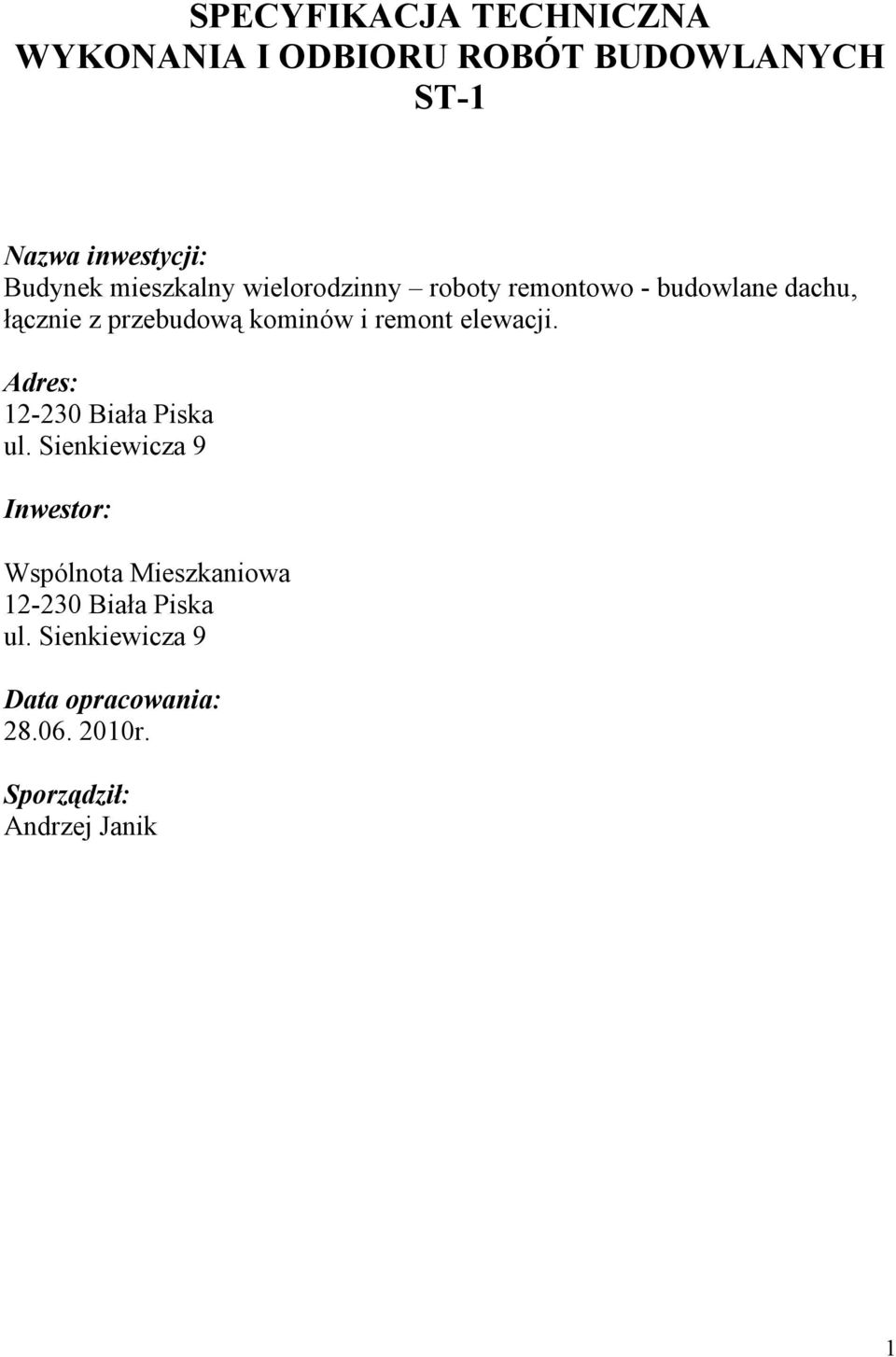 remont elewacji. Adres: 12-230 Biała Piska ul.