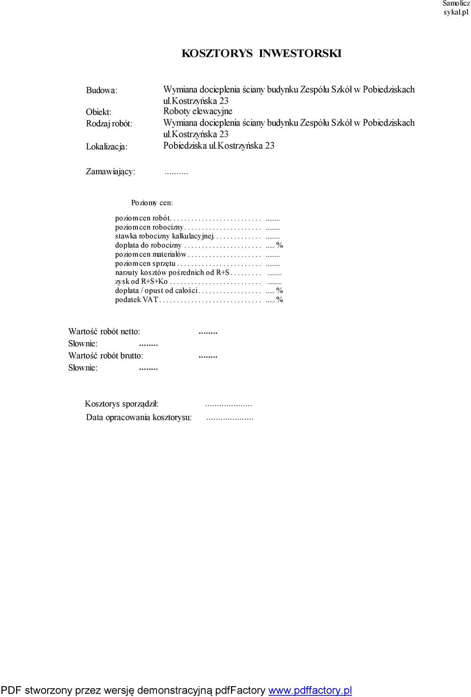 ............................. narzuty...... kosztów........ pośrednich........... od.. R+S............. zysk.... od.. R+S+Ko.................................. dopłata...... /.. opust..... od... całości.