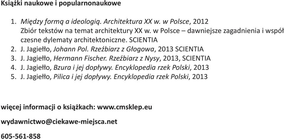 Rzeźbiarz z Głogowa, 2013 SCIENTIA 3. J. Jagiełło, Hermann Fischer. Rzeźbiarz z Nysy, 2013, SCIENTIA 4. J. Jagiełło, Bzura i jej dopływy.