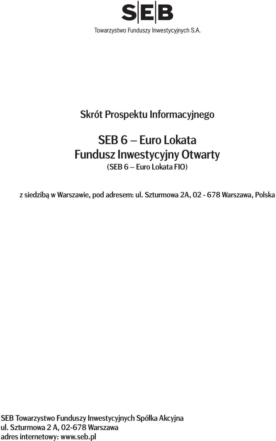 Szturmowa 2A, 02-678 Warszawa, Polska SEB Towarzystwo Funduszy Inwestycyjnych