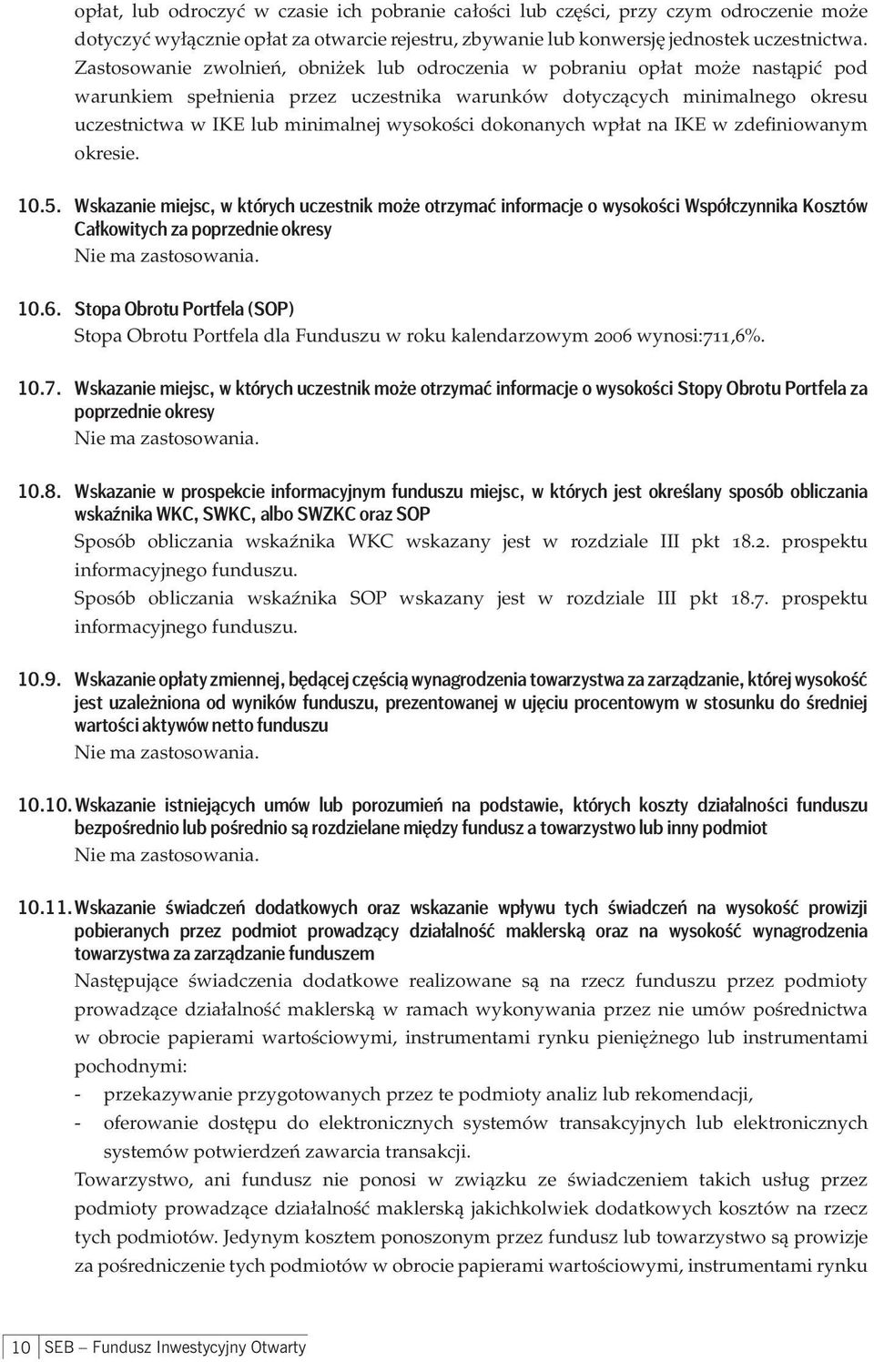 wysokości dokonanych wpłat na IKE w zdefiniowanym okresie. 10.5.
