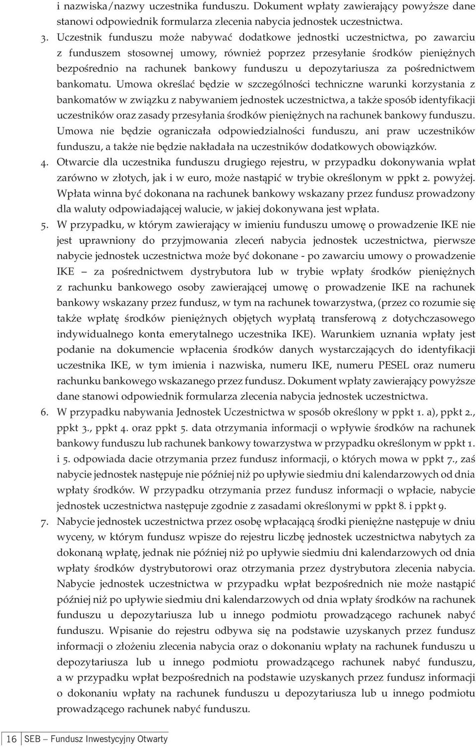 depozytariusza za pośrednictwem bankomatu.