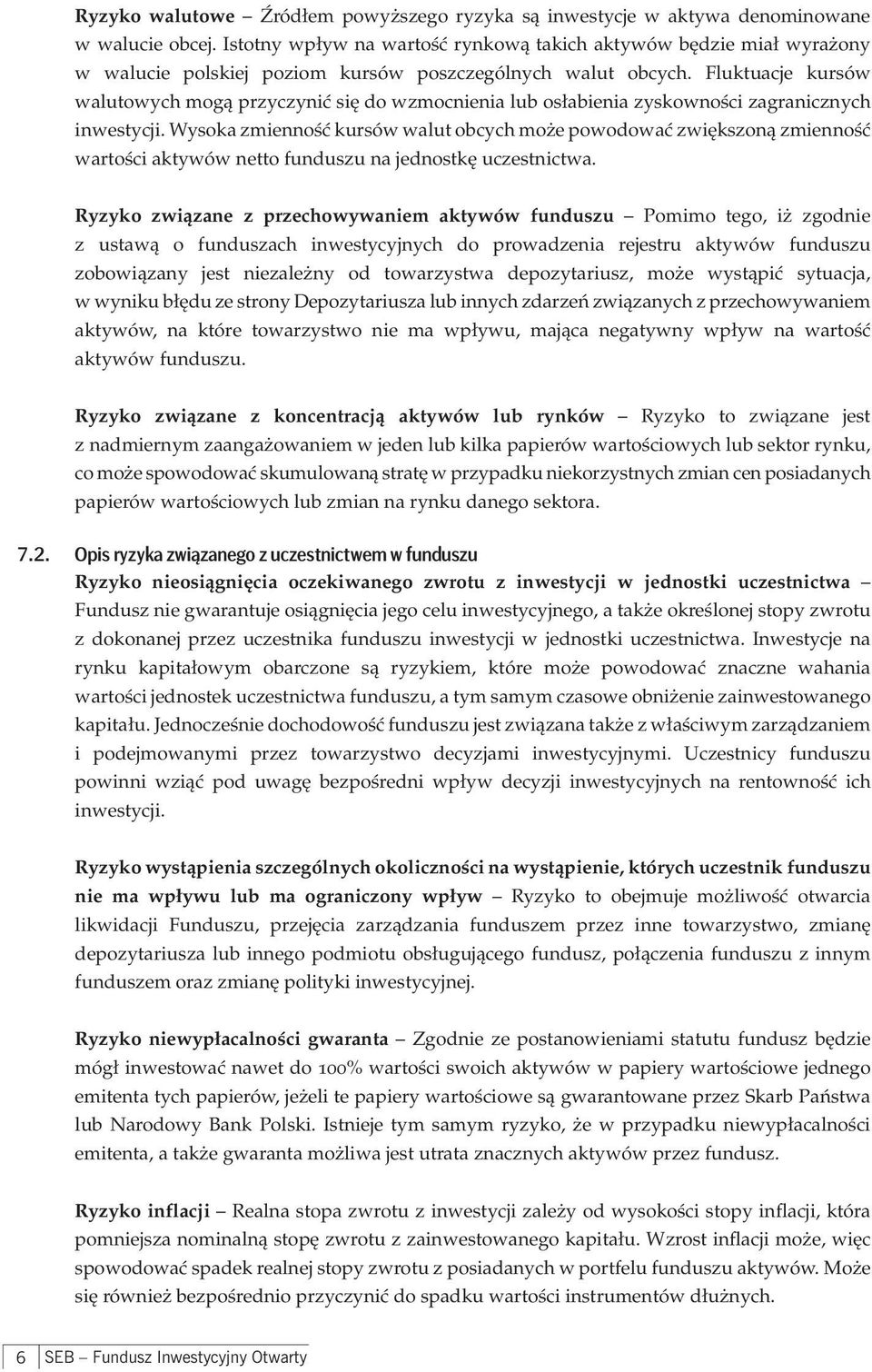 Fluktuacje kursów walutowych mogą przyczynić się do wzmocnienia lub osłabienia zyskowności zagranicznych inwestycji.