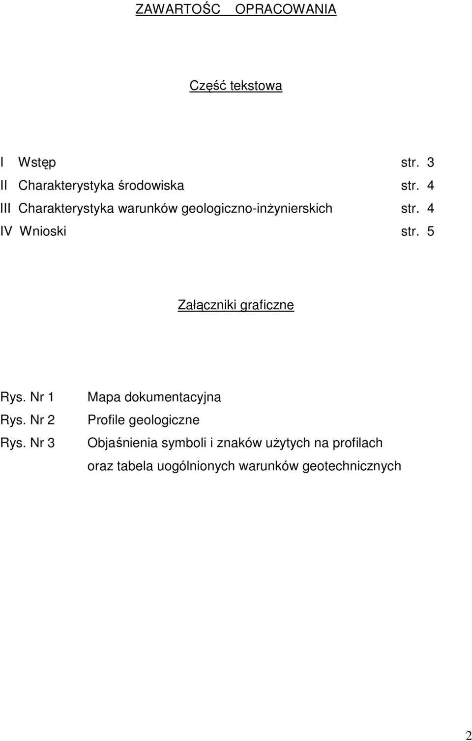 5 Załączniki graficzne Rys. Nr 1 Rys. Nr 2 Rys.