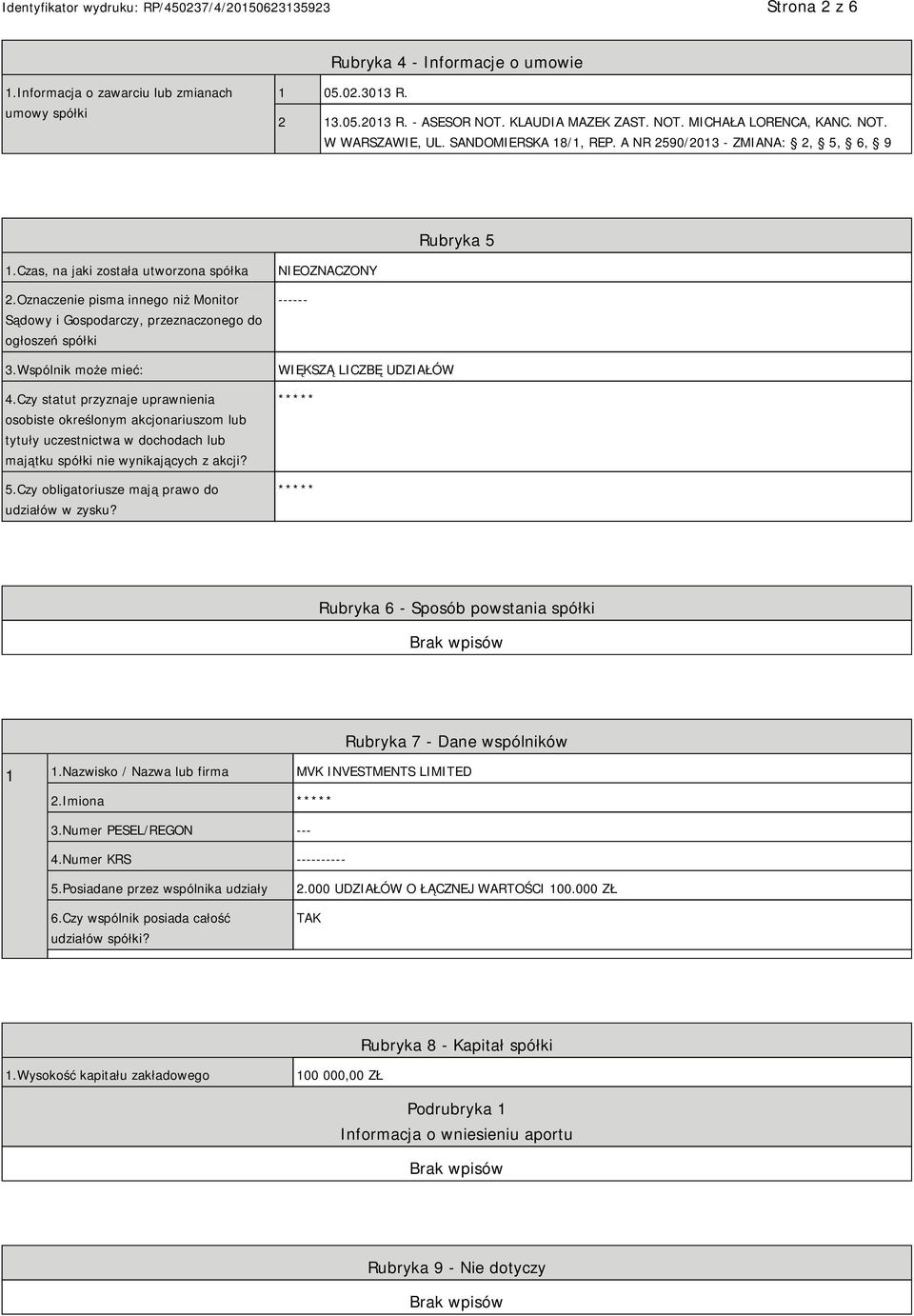 Oznaczenie pisma innego niż Monitor Sądowy i Gospodarczy, przeznaczonego do ogłoszeń spółki 3.Wspólnik może mieć: 4.