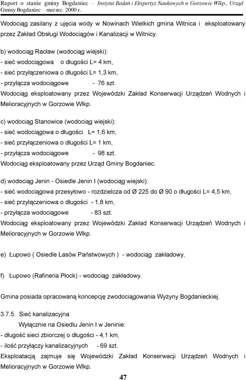 Wodociąg eksploatowany przez Wojewódzki Zakład Konserwacji Urządzeń Wodnych i Melioracyjnych w Gorzowie Wlkp.