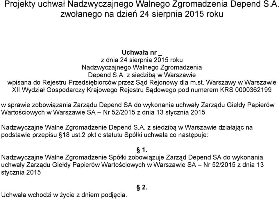 Giełdy Papierów Wartościowych w Warszawie SA Nr 52/2015 z dnia 13 stycznia 2015 Nadzwyczajne Walne Zgromadzenie działając na